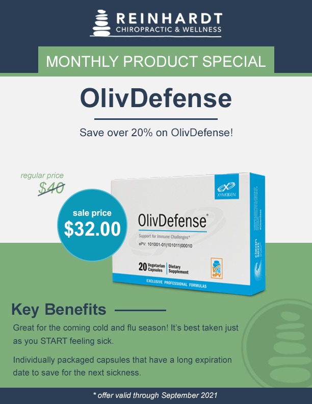 Monthly Product Special. OlivDefense is great to help keep immune system strong for the coming cold and flue season. Save 20 percent on OlivDefense. Offer is valid through September 2021.